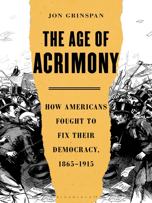 Title details for The Age of Acrimony by Jon Grinspan - Available